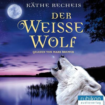 Der weisse Wolf - Käthe Recheis, Audio, 4049709944921