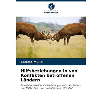 Hilfsbeziehungen in von Konflikten betroffenen Ländern, Taschenbuch von Salome Mullei, Verlag Unser Wissen, 978-620-7-76745-8