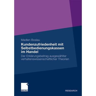 Kundenzufriedenheit mit Selbstbedienungskassen im Handel, Taschenbuch von Madlen Boslau, Betriebswirtschaftlicher Verlag Gabler, 978-3-8349-1929-8