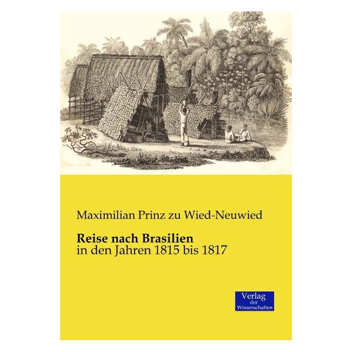 Verlag der Wissenschaften Reise nach Brasilien (Deutsch, Softcover, Maximilian Prinz zu Wied-Neuwied) (7367797)