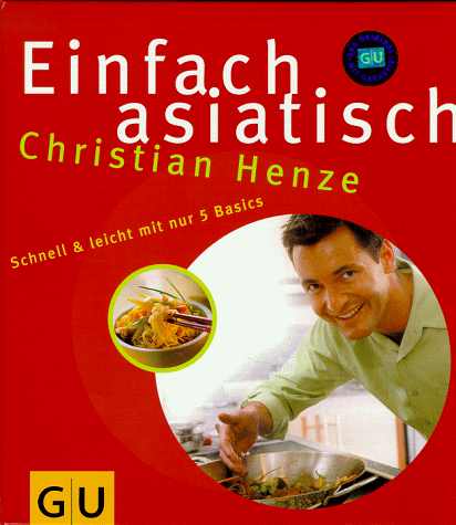 Christian Henze - Einfach asiatisch: Schnell & leicht mit nur 5 Basics - Preis vom 09.10.2026 07:28:09 h