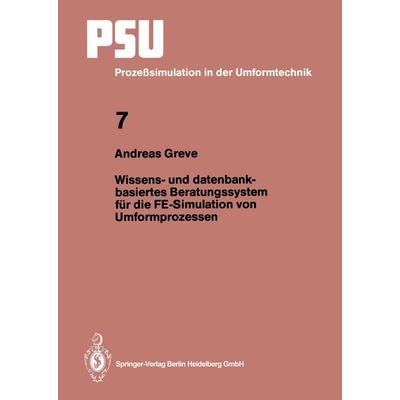 Wissens- und datenbankbasiertes Beratungssystem für die FE-Simulation von Umformprozessen, Taschenbuch von Andreas Greve, Springer Berlin,