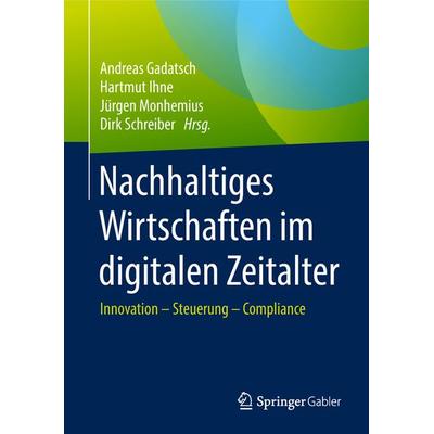 Nachhaltiges Wirtschaften im digitalen Zeitalter, Gebundene Ausgabe von , Springer Fachmedien Wiesbaden GmbH, 978-3-658-20173-9