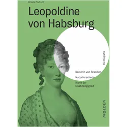 Leopoldine von Habsburg, Biografien von Ursula Prutsch
