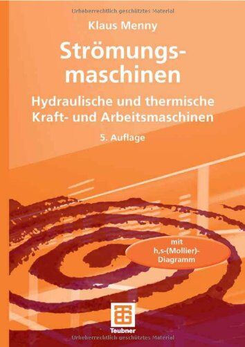 Klaus Menny - Strömungsmaschinen: Hydraulische und thermische Kraft- und Arbeitsmaschinen - Preis vom 13.10.2026 19:28:25 h