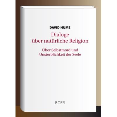 Dialoge über natürliche Religion. Über Selbstmord und Unsterblichkeit der Seele, Gebundene Ausgabe von David Hume, Boer Verlag, 978-3-946619-21-5
