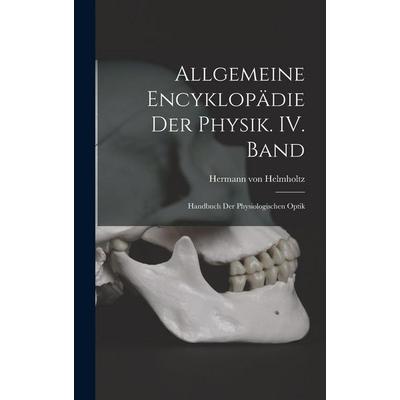 Allgemeine Encyklopädie der Physik. IV. Band, Gebundene Ausgabe von Hermann Helmholtz, Legare Street Press, 978-1-01-594562-3