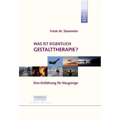 Was ist eigentlich Gestalttherapie?, Gebundene Ausgabe von Frank M. Staemmler, EHP Edition Humanistische Psychologie, 978-3-89797-062-5