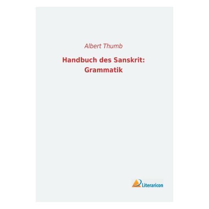Literaricon Handbuch des Sanskrit: Grammatik (Deutsch, Softcover, Albert Thumb) (35217141)