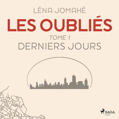 Les Oubliés : Tome 1 - Derniers Jour - Léna Jomahé, Audio, 9788727283944