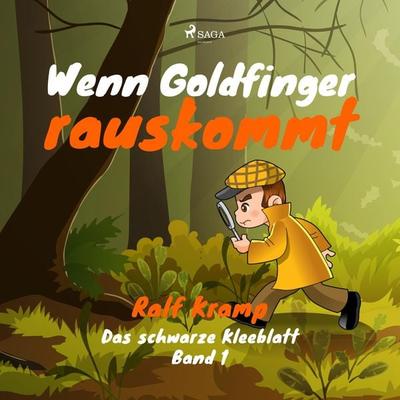 Wenn Goldfinger rauskommt - Das schwarze Kleeblatt, Band 1 (Ungekürzt) - Ralf Kramp, Audio, 9788726034752