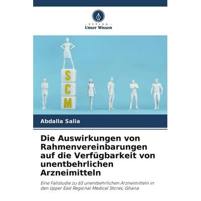 Die Auswirkungen von Rahmenvereinbarungen auf die Verfügbarkeit von unentbehrlichen Arzneimitteln, Taschenbuch von Abdalla Salia, Verlag Unser Wissen,