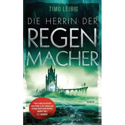 Die Herrin der Regenmacher, Taschenbuch von Timo Leibig, Penhaligon, 978-3-7645-3243-7