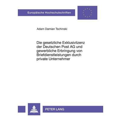 Die gesetzliche Exklusivlizenz der Deutschen Post AG und gewerbliche Erbringung von Briefdienstleistungen durch private Unternehmer, Taschenbuch von