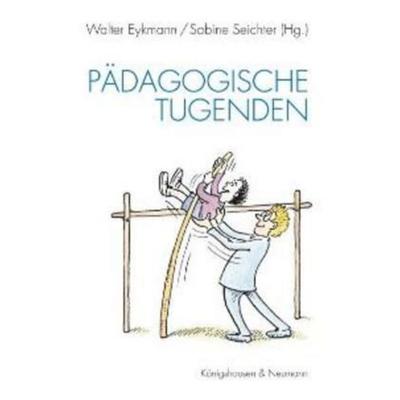 Pädagogische Tugenden, Taschenbuch von Walter Eykmann,Sabine Seichter, Königshausen u. Neumann, 978-3-8260-3604-0