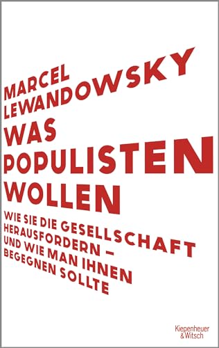 Marcel Lewandowsky - Was Populisten wollen: Wie sie die Gesellschaft herausfordern – und wie man ihnen begegnen sollte Das Buch für das Superwahljahr 2024 - Preis vom 19.10.2026 19:33:35 h