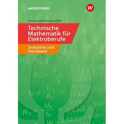 Technische Mathematik für Elektroberufe in Industrie und Handwerk, Taschenbuch von Horst Brübach,Karl-Heinz Laubersheimer,Klaus Schäfer, Westermann