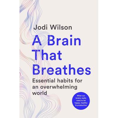 A Brain That Breathes, Taschenbuch von Jodi Wilson, Murdoch Books, 978-1-76150-080-0