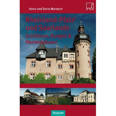 Rheinland-Pfalz’ und Saarlands Schlösser, Burgen und Herrensitze, Taschenbuch von Hans Maresch,Doris Maresch, Husum Druck- und Verlagsgesellschaft,