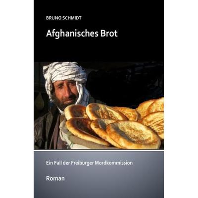 Afghanisches Brot, Taschenbuch von Bruno Schmidt, Epubli, 978-3-7467-2818-6