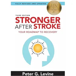 Stronger After Stroke, Third Edition: Your Roadmap to Recovery, Ratgeber von Peter G. Levine