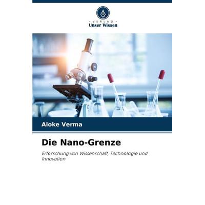 Die Nano-Grenze, Taschenbuch von Aloke Verma, Verlag Unser Wissen, 978-620-7-87788-1