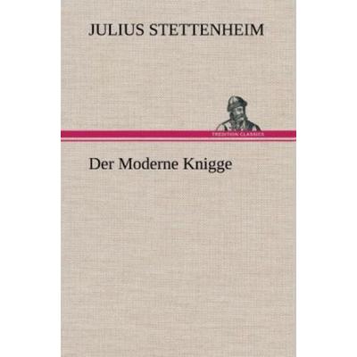 Der Moderne Knigge, Gebundene Ausgabe von Julius Stettenheim, Tredition, 978-3-8472-6742-3