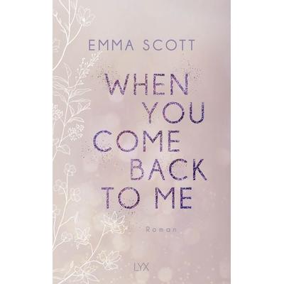 When You Come Back to Me, Taschenbuch von Emma Scott, LYX, 978-3-7363-1810-6