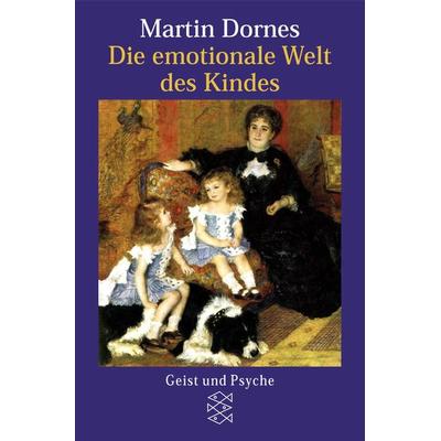 Die emotionale Welt des Kindes, Taschenbuch von Martin Dornes, Fischer Taschenbuch Verlag