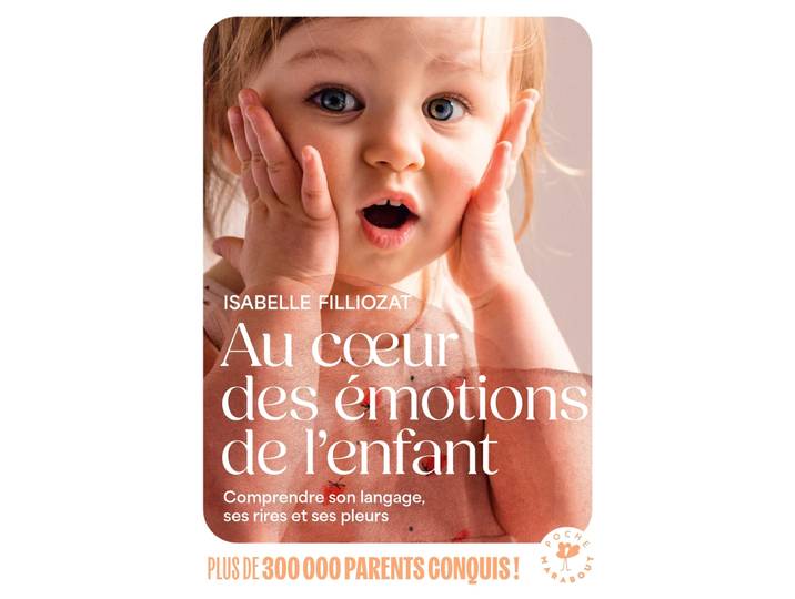 Au coeur des émotions de l'enfant - Comprendre son langage, ses rires et ses pleurs (Poche)