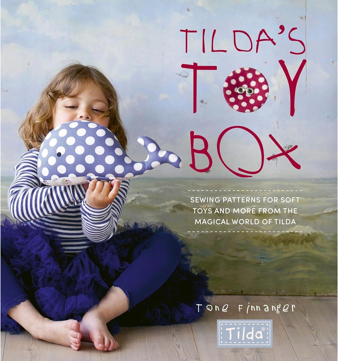 David & Charles Tildas Toy Box -  Sewing Patterns For Soft Toys And More From The Magical World Of Tilda