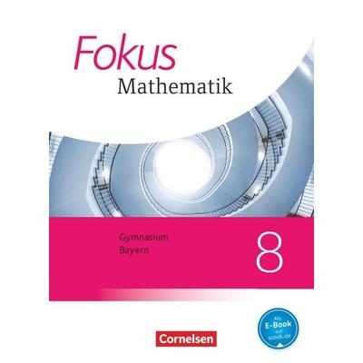 Fokus Mathematik - Bayern - Ausgabe 2017 - 8. Jahrgangsstufe, Gebundene Ausgabe von Gerd Birner,Johannes Almer,Jürgen Zechel,Jürgen Sauer,Friedrich