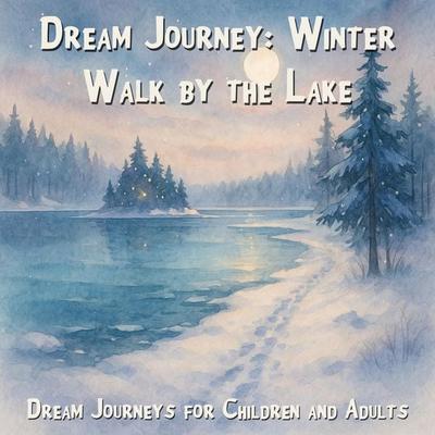 Dream Journeys for Children and Adults, Dream Journey: Winter Walk by the Lake - Claudia Schröder, Audio, 4066004967585