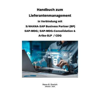 Handbuch zum Lieferantenmanagement In Verbindung mit S/4HANA-SAP Business Partner (BP) SAP-MDG; SAP-MDG-Consolidation & Ariba-SLP / CDQ, Taschenbuch
