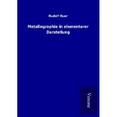 Metallographie in elementarer Darstellung, Taschenbuch von Rudolf Ruer, BoD - Books on Demand