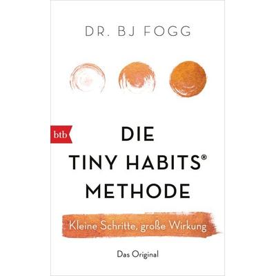 Die Tiny Habits®-Methode, Taschenbuch von BJ Fogg, btb, 978-3-442-71869-6