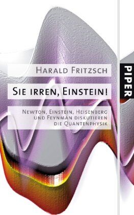 Harald Fritzsch - Sie irren, Einstein!: Newton, Einstein, Heisenberg und Feynman diskutieren die Quantenphysik - Preis vom 09.10.2026 07:28:09 h