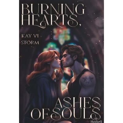 Burning Hearts, Ashes of Souls, Gebundene Ausgabe von Kay Vi Storm, Buchschmiede, 978-3-99192-891-1