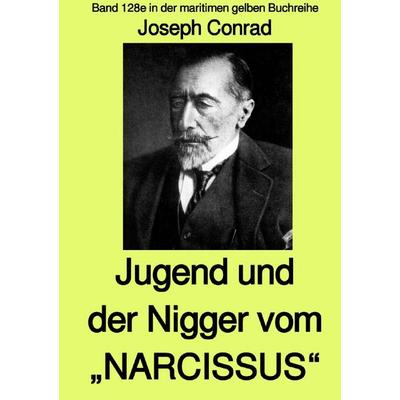 maritime gelbe Reihe bei Jürgen Ruszkowski / Jugend und Der Nigger vom „NARCISSUS“ - Band 128e in der maritimen gelben Buchreihe bei Jürgen Ruszkowski