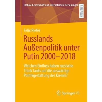 Russlands Außenpolitik unter Putin 2000–2018, Taschenbuch von Felix Riefer, Springer Fachmedien Wiesbaden GmbH, 978-3-658-32544-2