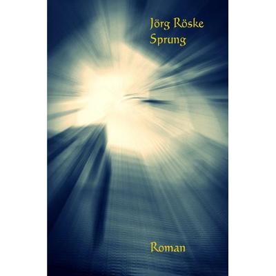 Sprung, Taschenbuch von Jörg Röske, Epubli, 978-3-7418-3134-8