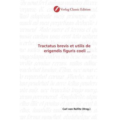 Tractatus brevis et utilis de erigendis figuris coeli ..., Taschenbuch von , Verlag Classic Edition, 978-3-8397-0542-1