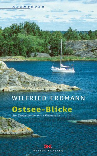 Wilfried Erdmann - Ostsee-Blicke: Ein Segelsommer mit KATHENA 7 - Preis vom 09.10.2026 07:28:09 h