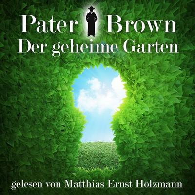 Pater Brown - Der geheime Garten - Gilbert Keith Chesterton, Audio, 9783959951142