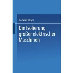 Die Isolierung grosser elektrischer Maschinen, Fachbücher von H. Meyer