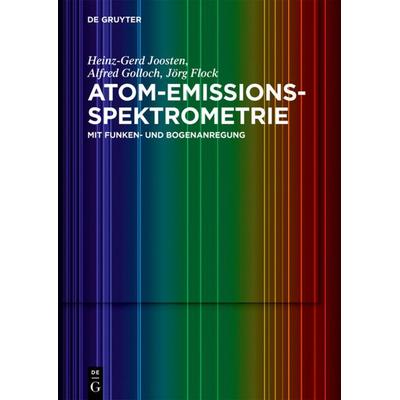 Atom-Emissions-Spektrometrie, Taschenbuch von Heinz-Gerd Joosten,Alfred Golloch,Jörg Flock, De Gruyter, 978-3-11-052397-3
