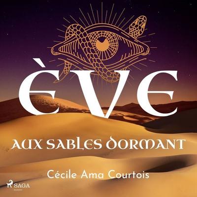 Ève aux sables dormant - Cécile Ama Courtois, Audio, 9788728172230