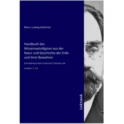 Handbuch des Wissenswürdigsten aus der Natur und Geschichte der Erde und ihrer Bewohner, Sachbücher von Ludwig Gottfried Blanc