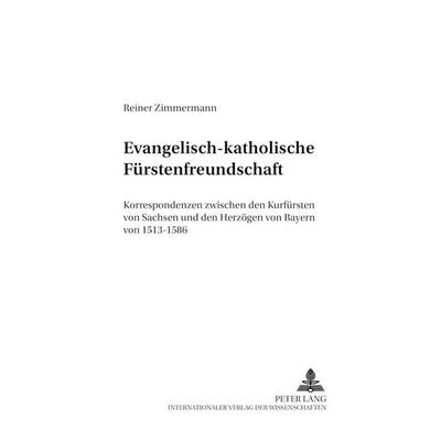 Evangelisch-katholische Fürstenfreundschaft, Taschenbuch von Reiner Zimmermann, Peter Lang GmbH, Internationaler Verlag der Wissenschaften,