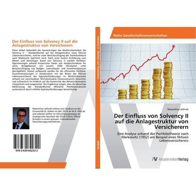 Der Einfluss von Solvency II auf die Anlagestruktur von Versicherern, Taschenbuch von Maximilian Jellinek, AV Akademikerverlag, 978-3-639-64232-2
